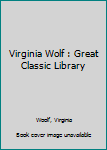 Virginia Woolf: Great Classic Library