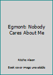 Paperback Egmont: Nobody Cares About Me Book