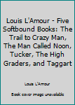 Louis L'Amour - Five Softbound Books: The Trail to Crazy Man, The Man Called Noon, Tucker, The High Graders, and Taggart
