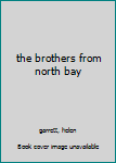 Hardcover the brothers from north bay Book