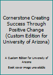 Paperback Cornerstone Creating Success Through Positive Change (Custom Edition for University of Arizona) Book