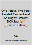 Paperback One Potato, Two Pots: Leveled Reader Level 6a (Rigby Literacy 2000 Spanish) (Spanish Edition) [Spanish] Book