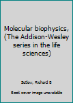 Unknown Binding Molecular biophysics, (The Addison-Wesley series in the life sciences) Book
