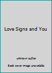 Love Signs and You