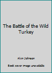 Hardcover The Battle of the Wild Turkey Book