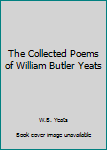 Hardcover The Collected Poems of William Butler Yeats Book