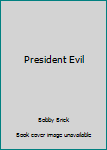President Evil
