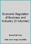 Hardcover The Economic Regulation of Business & Industry Book