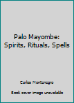 Paperback Palo Mayombe: Spirits, Rituals, Spells Book