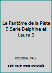 Paperback Le Fantôme de la Piste 9 Serie Delphine et Laura 3 [French] Book