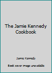 Paperback The Jamie Kennedy Cookbook Book