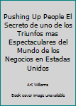 Paperback Pushing Up People El Secreto de uno de los Triunfos mas Espectaculares del Mundo de los Negocios en Estadas Unidos Book