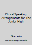 Hardcover Choral Speaking Arrangements for The Junior High Book