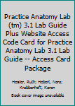Misc. Practice Anatomy Lab(tm) 3.1 Lab Guide Plus Website Access Code Card for Practice Anatomy Lab 3.1 Lab Guide -- Access Card Package Book
