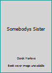 Hardcover Somebodys Sister Book