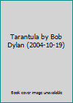 Tarantula by Bob Dylan (2004-10-19)