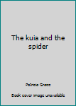 Unknown Binding The kuia and the spider Book