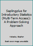 SaplingPlus for Introductory Statistics (Multi-Term Access) : A Problem-Solving Approach