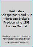 Unknown Binding Real Estate Salesperson's and Sub-Mortgage Broker's Pre-Licensing 1999 Course Manual Book