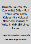 Hokusai Journal #5 : Cool Artist Gifts - Fuji from Goten Yama Katsushika Hokusai Notebook Journal to Write in 6x9 150 Lined Pages