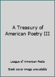 Hardcover A Treasury of American Poetry III Book