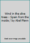 Hardcover Wind in the olive trees : Spain from the inside / by Abel Plenn Book