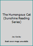 Paperback The Humongous Cat (Sunshine Reading Series) Book