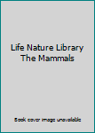 Hardcover Life Nature Library The Mammals Book