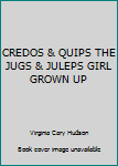 Hardcover CREDOS & QUIPS THE JUGS & JULEPS GIRL GROWN UP Book