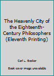 Hardcover The Heavenly City of the Eighteenth-Century Philosophers (Eleventh Printing) Book