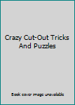Paperback Crazy Cut-Out Tricks And Puzzles Book