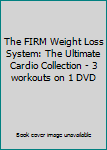 DVD The FIRM Weight Loss System: The Ultimate Cardio Collection - 3 workouts on 1 DVD Book