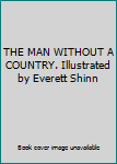 Hardcover THE MAN WITHOUT A COUNTRY. Illustrated by Everett Shinn Book