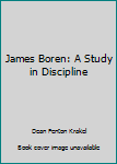 Hardcover James Boren: A Study in Discipline Book