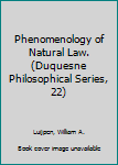 Hardcover Phenomenology of Natural Law. (Duquesne Philosophical Series, 22) Book