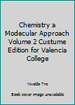 Chemistry a Modecular Approach Volume 2 Custume Edition for Valencia College