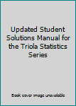 Paperback Updated Student Solutions Manual for the Triola Statistics Series Book