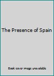 Hardcover The Presence of Spain Book