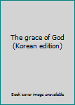 Paperback The grace of God (Korean edition) [Korean] Book