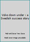 Hardcover Volvo down under : a Swedish success story Book