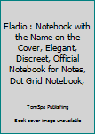 Paperback Eladio : Notebook with the Name on the Cover, Elegant, Discreet, Official Notebook for Notes, Dot Grid Notebook, Book