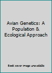 Hardcover Avian Genetics: A Population & Ecological Approach Book