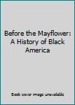 Hardcover Before the Mayflower: A History of Black America Book