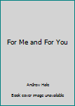 Hardcover For Me and For You Book