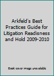 Paperback Arkfeld's Best Practices Guide for Litigation Readisness and Hold 2009-2010 Book