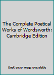 Hardcover The Complete Poetical Works of Wordsworth: Cambridge Edition Book