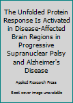 The Unfolded Protein Response Is Activated in Disease-Affected Brain Regions in Progressive Supranuclear Palsy and Alzheimer's Disease