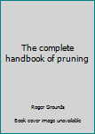 Hardcover The complete handbook of pruning Book