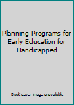 Hardcover Planning Programs for Early Education for Handicapped Book