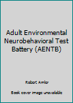 Paperback Adult Environmental Neurobehavioral Test Battery (AENTB) Book